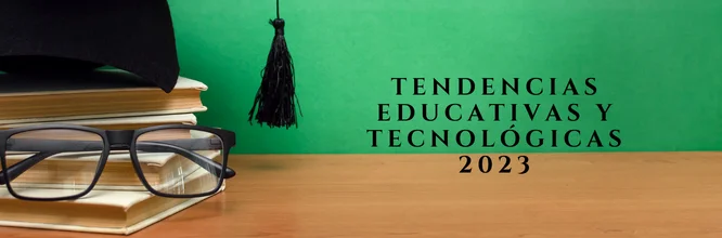 Scopri le 5 tendenze educative e tecnologiche 2023!